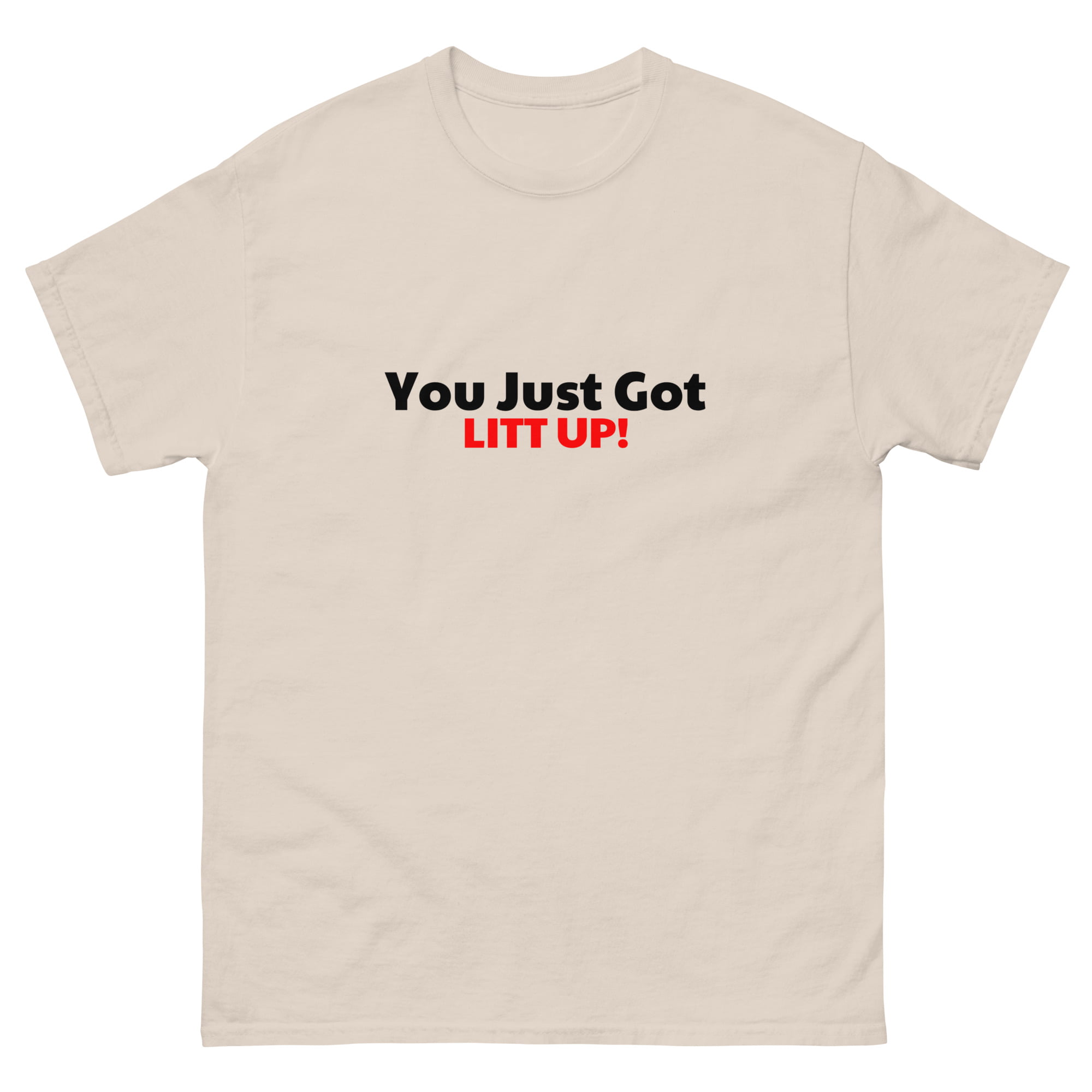 You Just Got Litt up Shirt