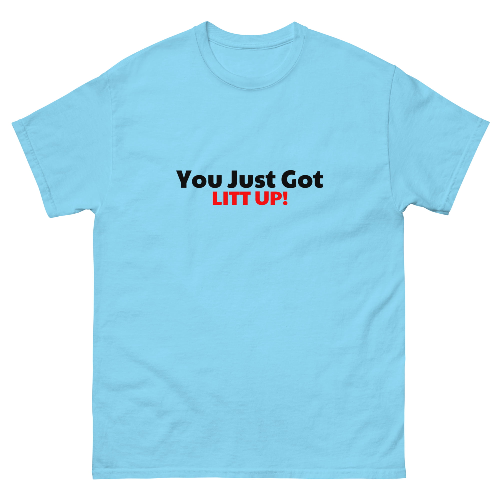 You Just Got Litt up Shirt