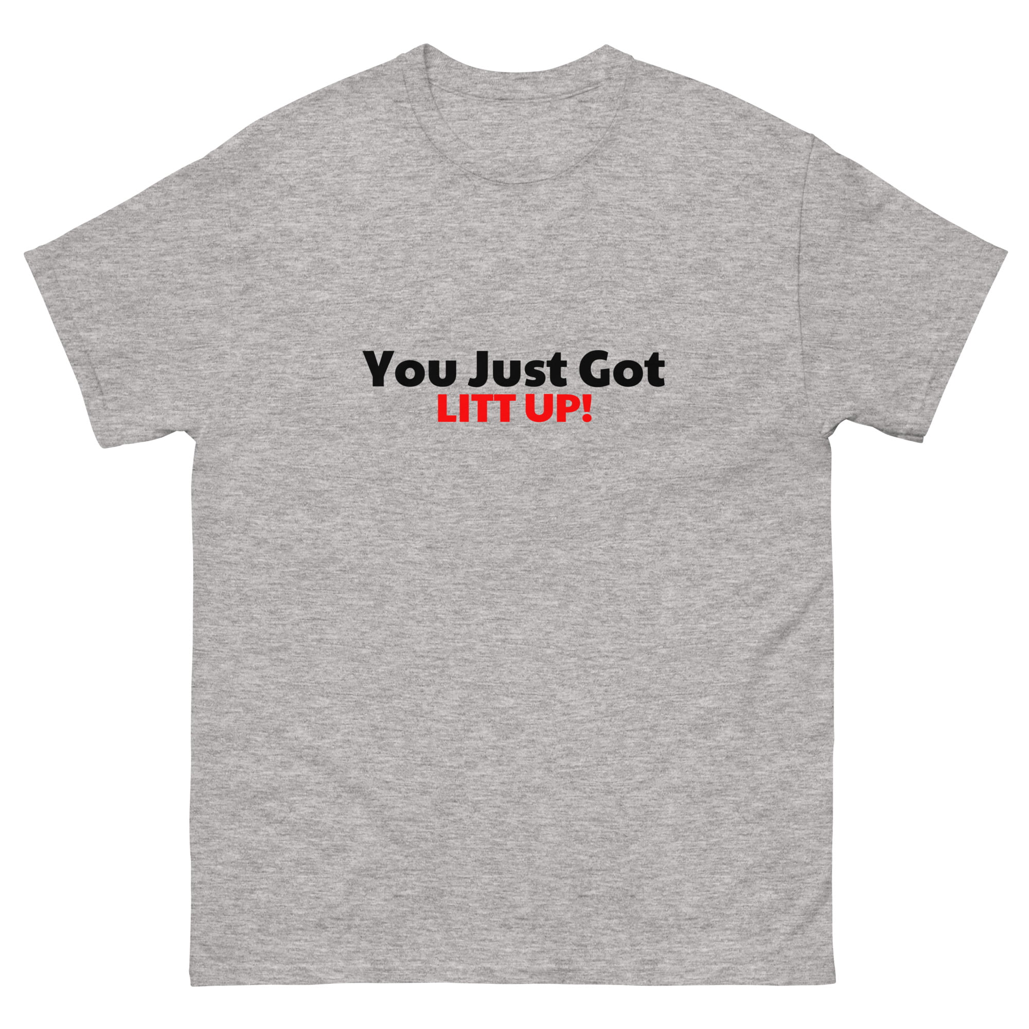 You Just Got Litt up Shirt