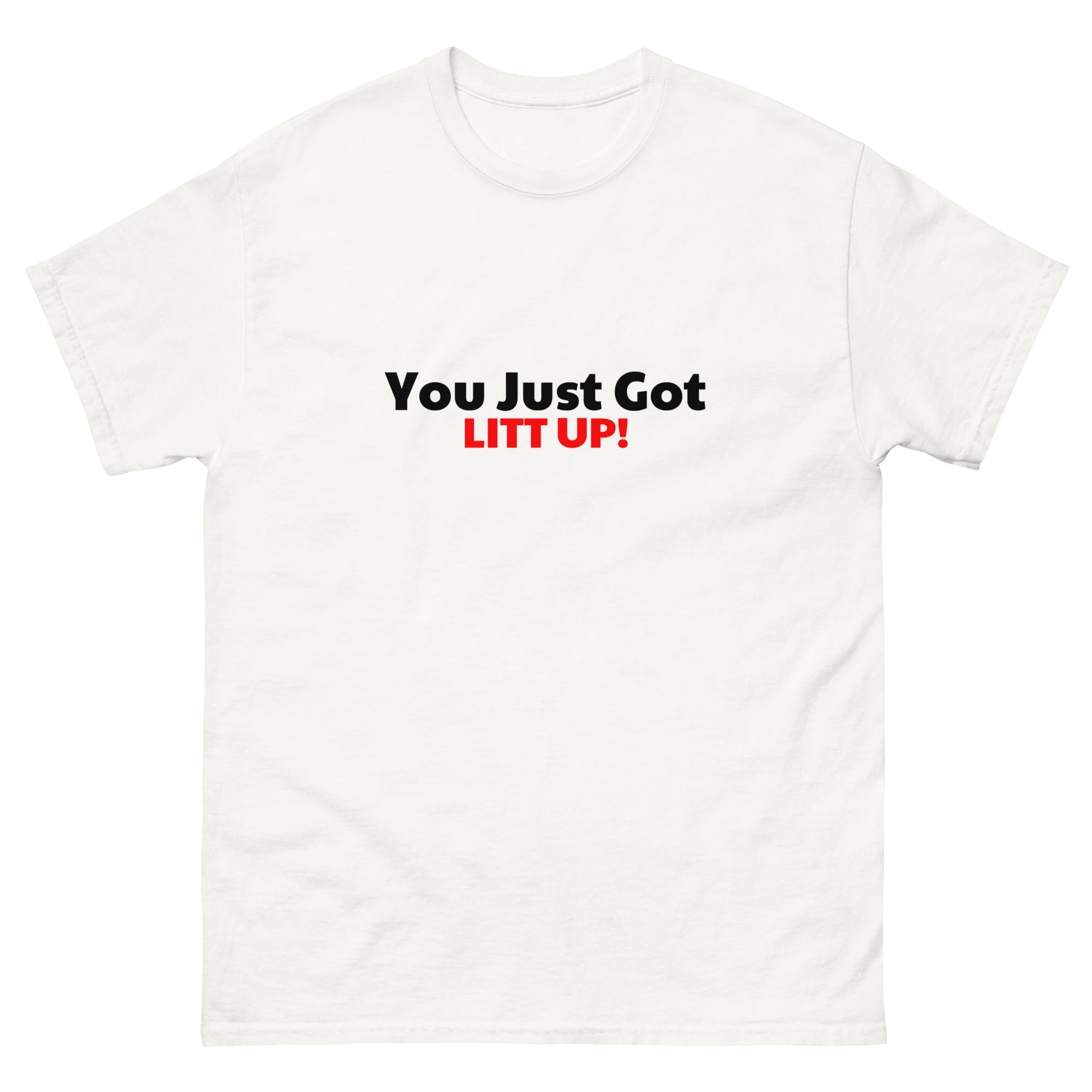 You Just Got Litt up Shirt