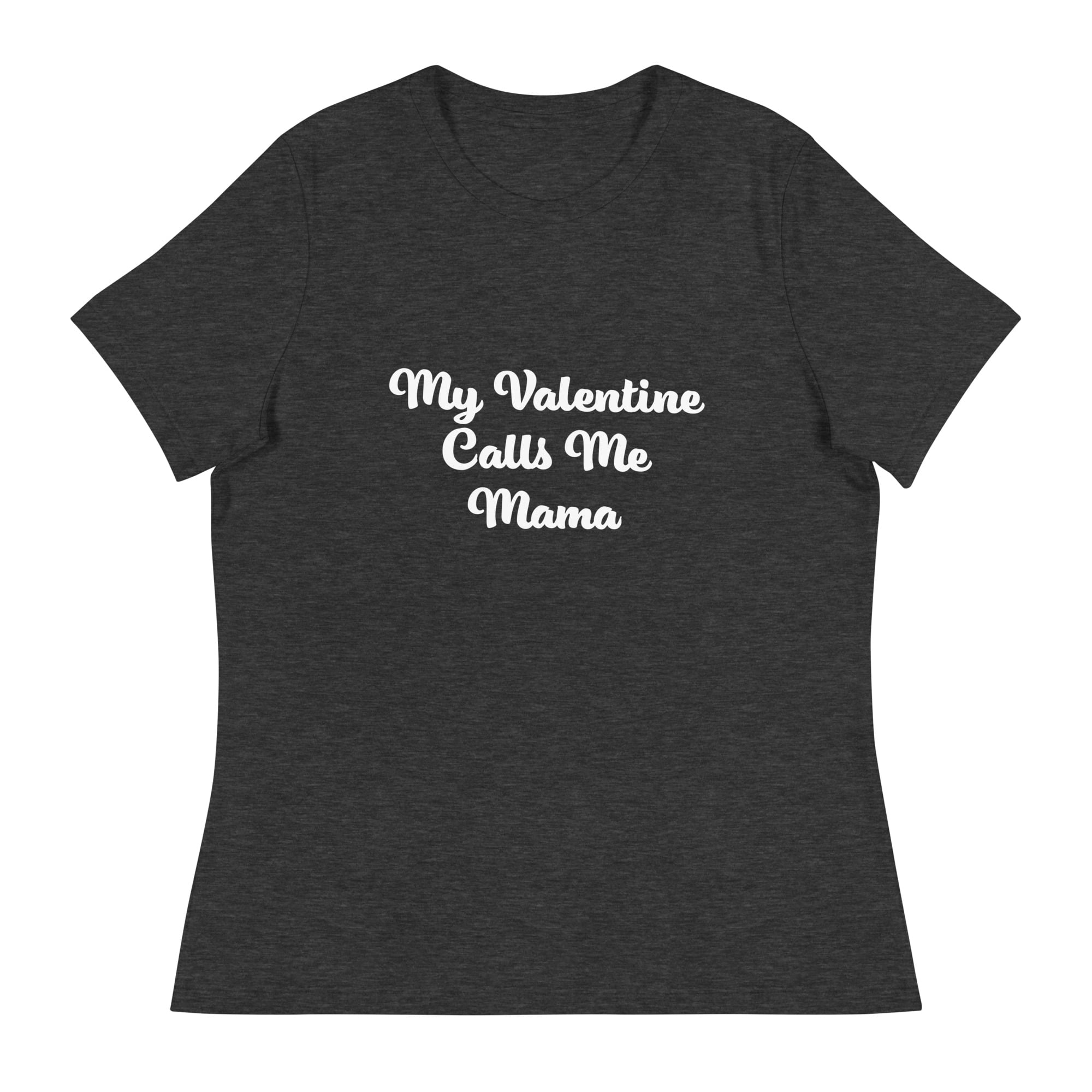 My Valentine Calls Me Mama - dark grey womens shirt