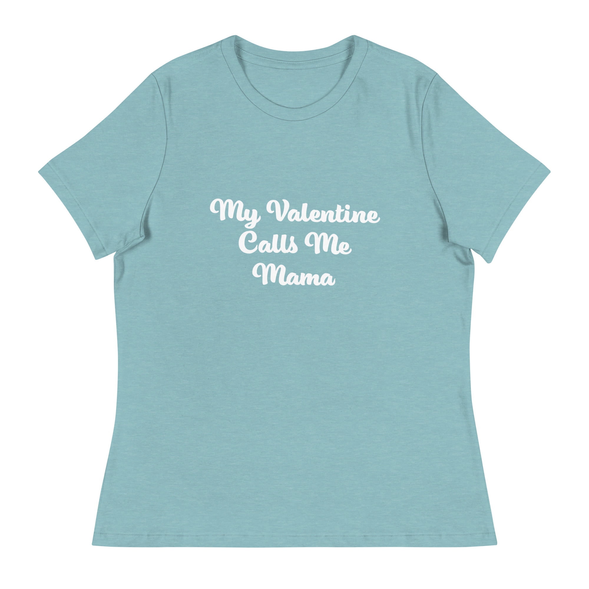 My Valentine Calls Me Mama - womens relaxed t-shirt-heather blue lagoon