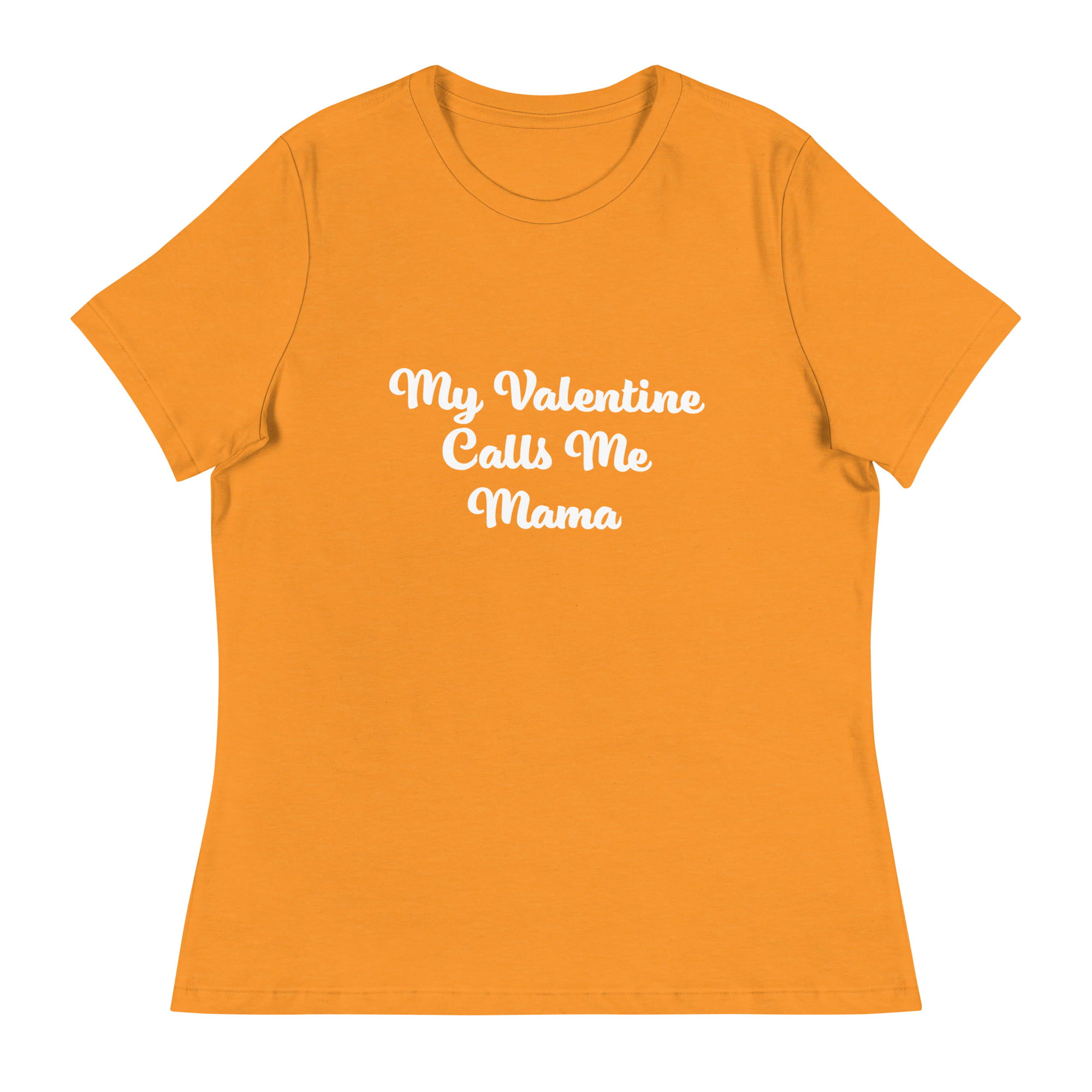 My Valentine Calls Me Mama - womens relaxed t-shirt heather marmalade