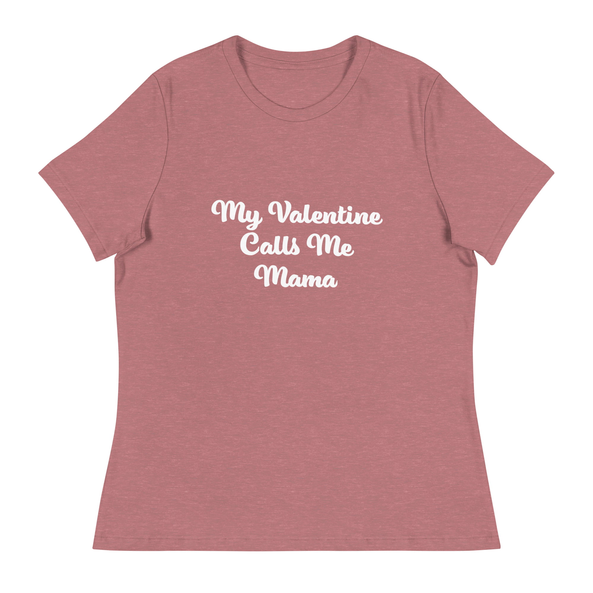 My Valentine Calls Me Mama - womens-relaxed-t-shirt-heather-mauve